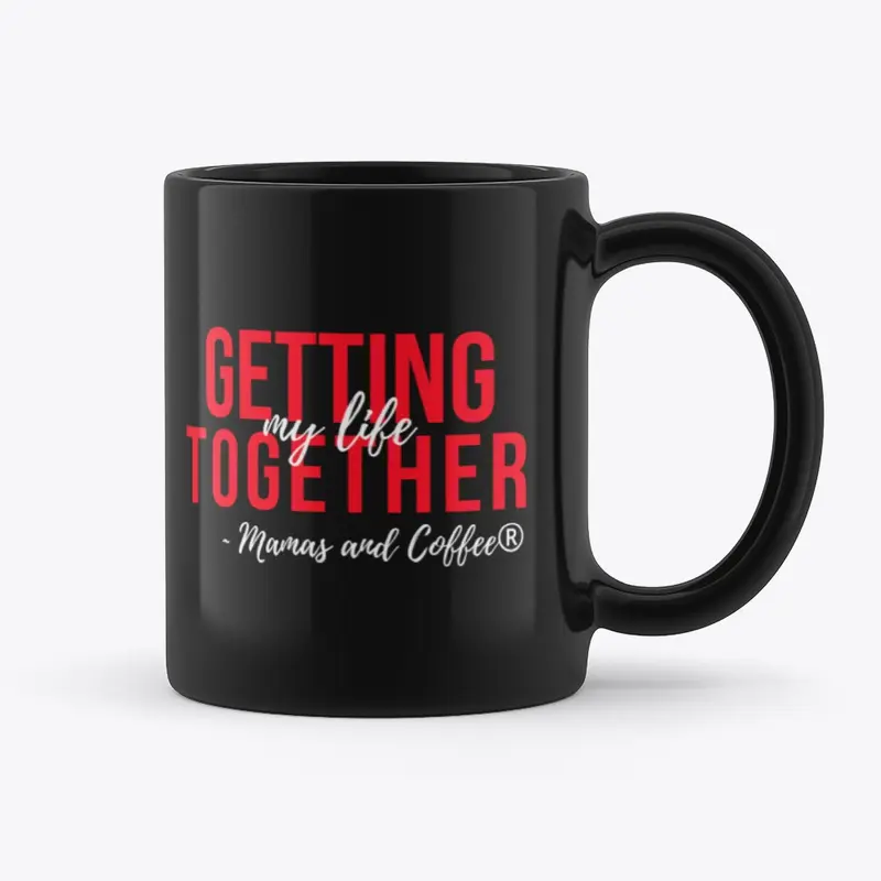 Getting My Life Together Coffee Mug